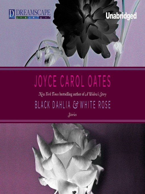 Title details for Black Dahlia & White Rose by Joyce Carol Oates - Wait list